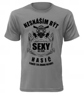 Pánské tričko nesnáším být sexy ale jsem hasič šedé