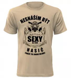 Pánské tričko nesnáším být sexy ale jsem hasič pískové