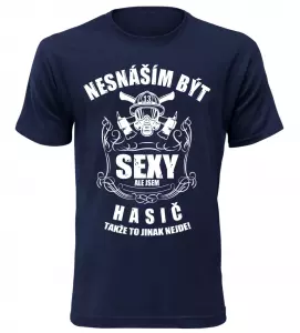 Pánské tričko nesnáším být sexy ale jsem hasič navy