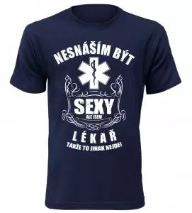 Pánské tričko nesnáším být sexy ale jsem lékař navy