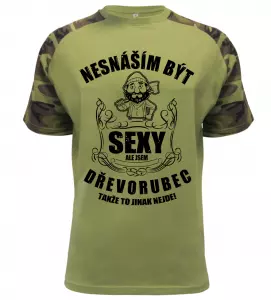 Pánské tričko nesnáším být sexy ale jsem dřevorubec military