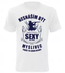 Pánské tričko nesnáším být sexy ale jsem myslivec bílé