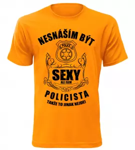 Pánské tričko nesnáším být sexy ale jsem policista oranžové