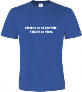 Pánské vtipné tričko Všechno se dá vysvětlit modré