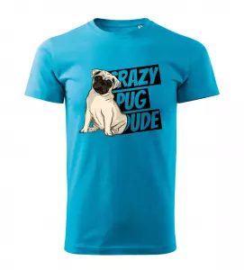 Pánské tričko s pejskem Crazy Pug Dude tyrkysové