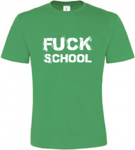 Pánské vtipné tričko Fuck School zelené