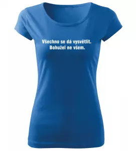 Dámské vtipné tričko Všechno se dá vysvětlit azurové