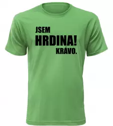 Pánské vtipné tričko JSEM HRDINA zelené