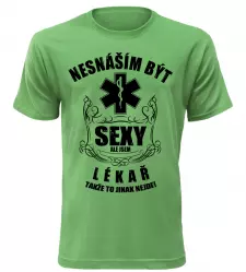 Pánské tričko nesnáším být sexy ale jsem lékař zelené