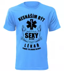 Pánské tričko nesnáším být sexy ale jsem lékař azurové