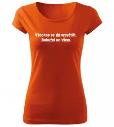 Dámské vtipné tričko Všechno se dá vysvětlit oranžové